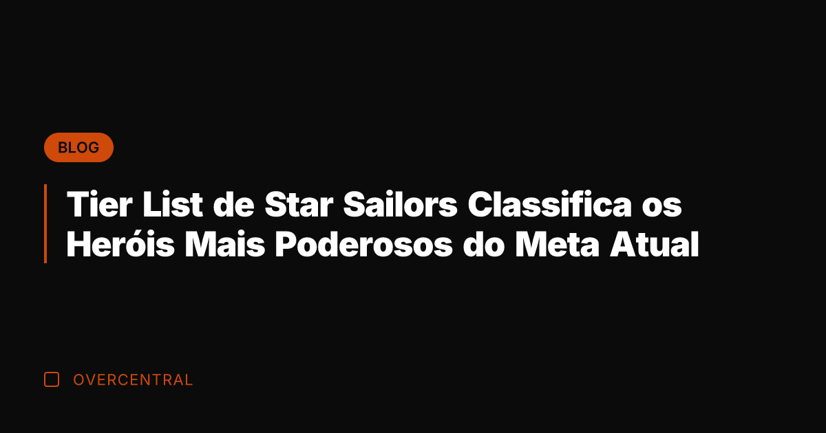 Tier List de Star Sailors Classifica os Heróis Mais Poderosos do Meta