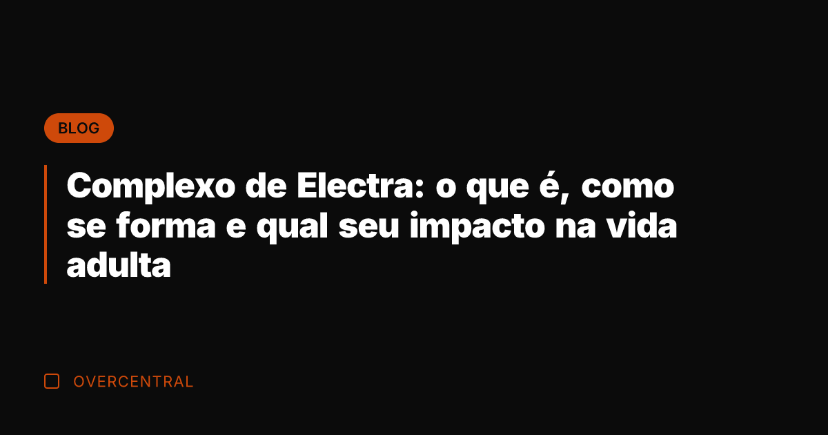 Complexo de Electra: o que é, como se forma e qual seu