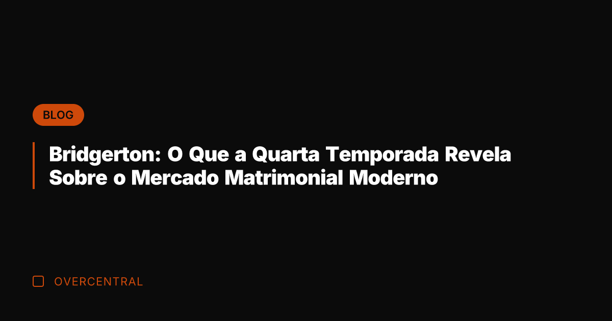 Bridgerton: O Que a Quarta Temporada Revela Sobre o Mercado Matrimonial Moderno