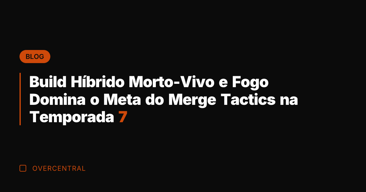 Build Híbrido Morto-Vivo e Fogo Domina o Meta do Merge Tactics na