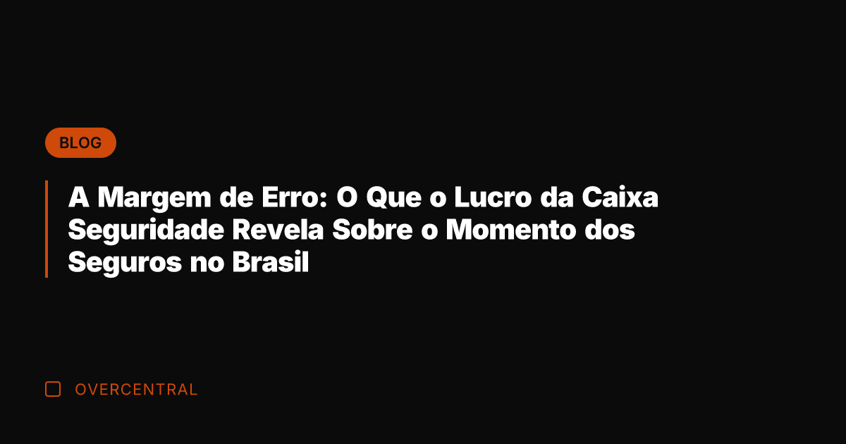 A Margem de Erro: O Que o Lucro da Caixa Seguridade Revela