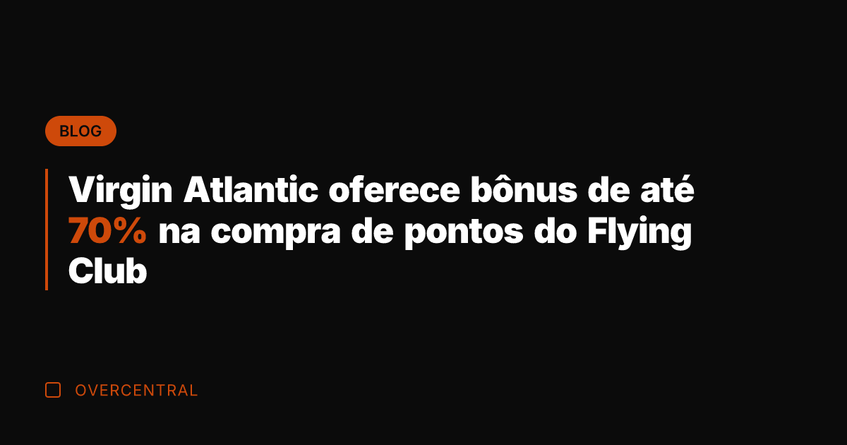 Virgin Atlantic oferece bônus de até 70% na compra de pontos do