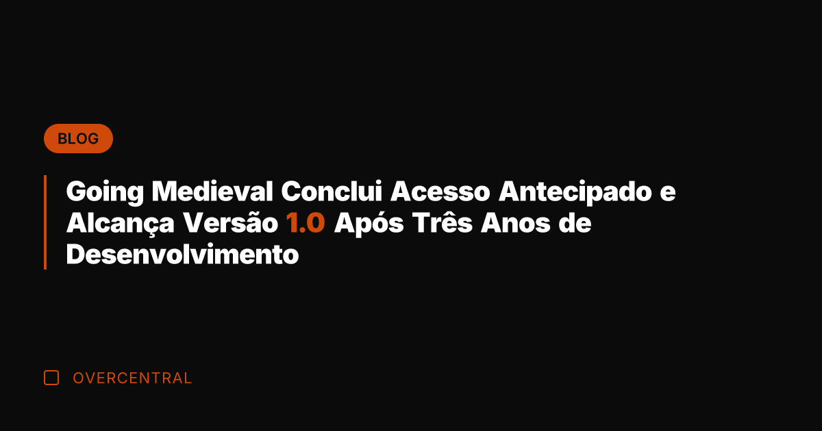 Going Medieval Conclui Acesso Antecipado e Alcança Versão 1.0 Após Três Anos Going Medieval Conclui Acesso Antecipado e Alcança Versão 1.0 Após Três Anos