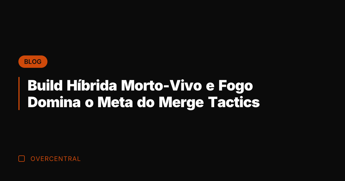 Build Híbrida Morto-Vivo e Fogo Domina o Meta do Merge Tactics