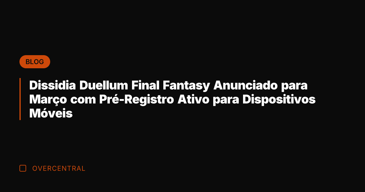 Dissidia Duellum Final Fantasy Anunciado para Março com Pré-Registro Ativo para Dispositivos Dissidia Duellum Final Fantasy Anunciado para Março com Pré-Registro Ativo para Dispositivos