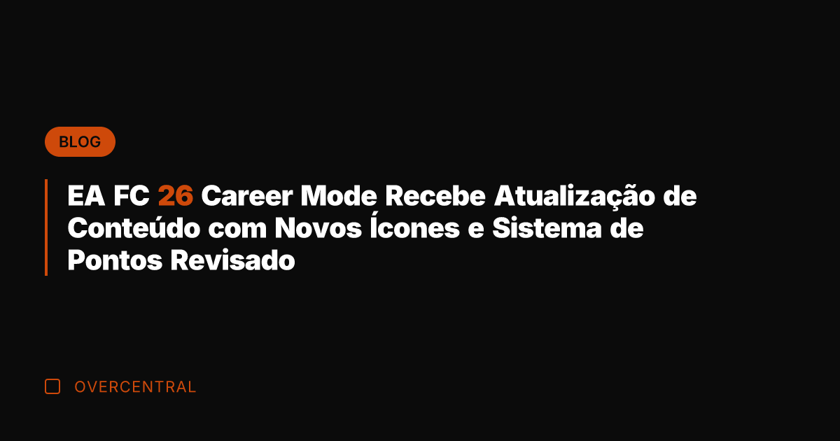EA FC 26 Career Mode Recebe Atualização de Conteúdo com Novos Ícones