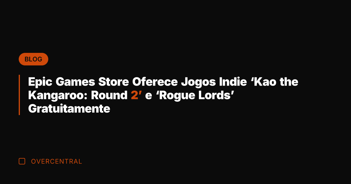 Epic Games Store Oferece Jogos Indie 'Kao the Kangaroo: Round 2' e