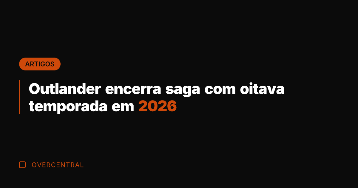 Outlander encerra saga com oitava temporada em 2026