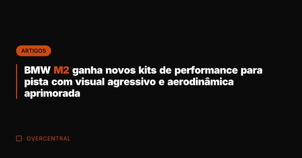 BMW M2 ganha novos kits de performance para pista com visual agressivo