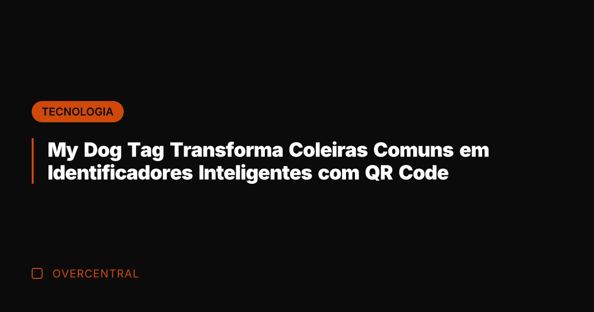 My Dog Tag Transforma Coleiras Comuns em Identificadores Inteligentes com QR Code