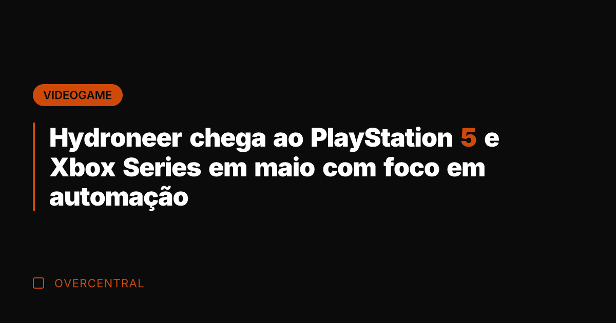 Hydroneer chega ao PlayStation 5 e Xbox Series em maio com foco