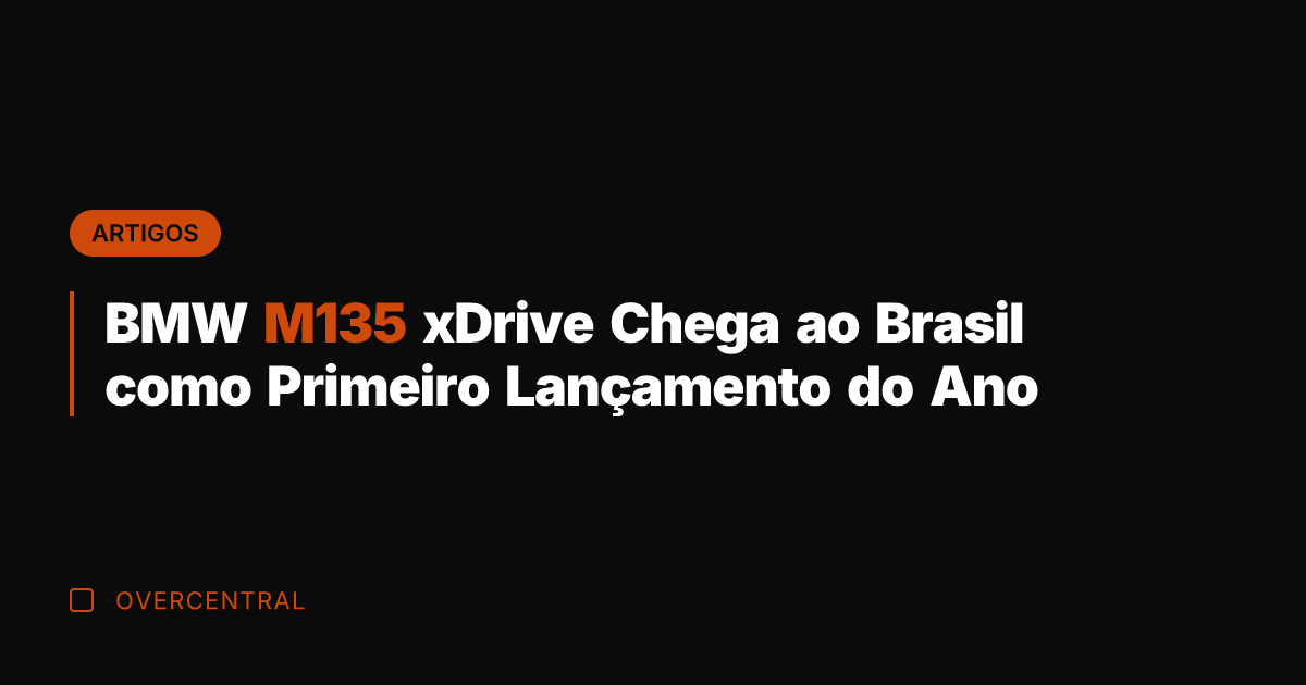 BMW M135 xDrive Chega ao Brasil como Primeiro Lançamento do Ano