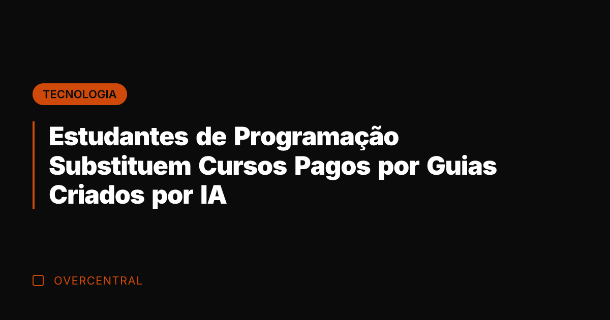 Estudantes de Programação Substituem Cursos Pagos por Guias Criados por IA