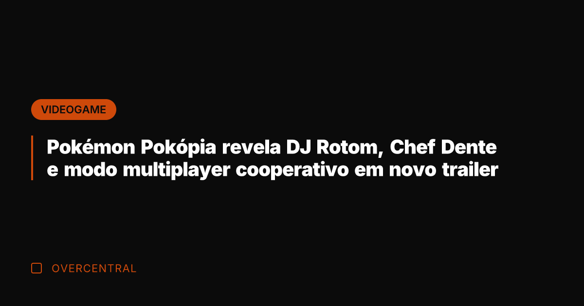 Pokémon Pokópia revela DJ Rotom, Chef Dente e modo multiplayer cooperativo em