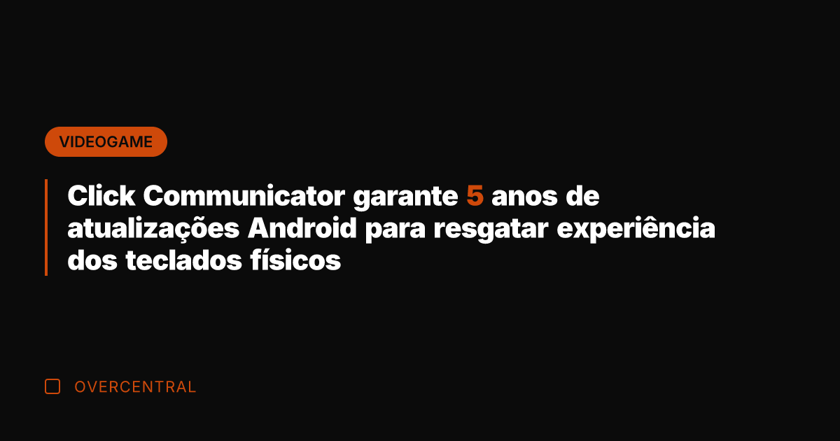 Click Communicator garante 5 anos de atualizações Android para resgatar experiência dos