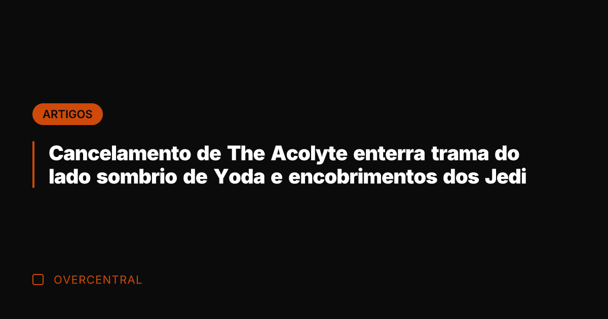 Cancelamento de The Acolyte enterra trama do lado sombrio de Yoda e