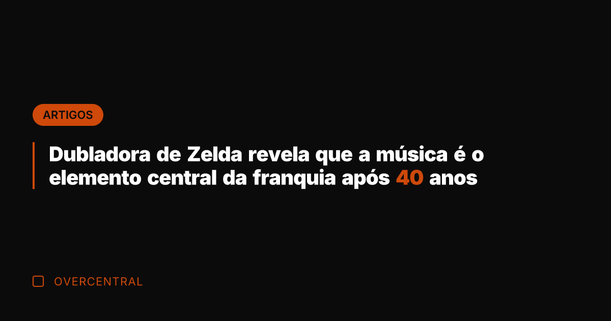 Dubladora de Zelda revela que a música é o elemento central da