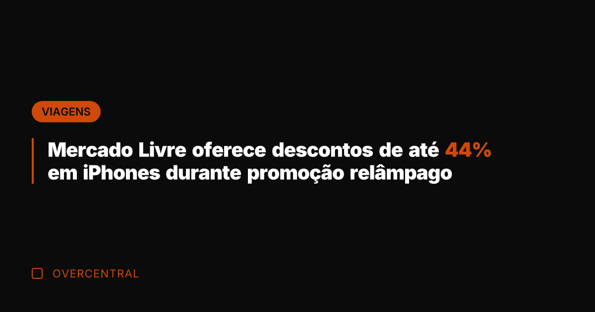 Mercado Livre oferece descontos de até 44% em iPhones durante promoção relâmpago