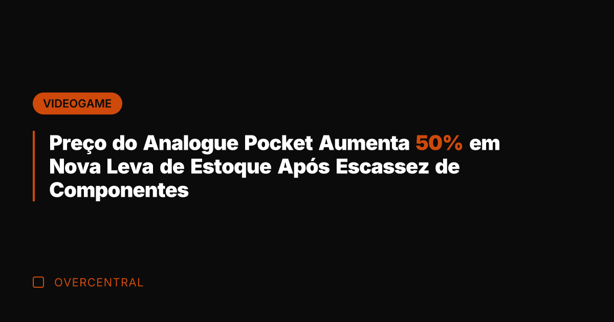 Preço do Analogue Pocket Aumenta 50% em Nova Leva de Estoque Após