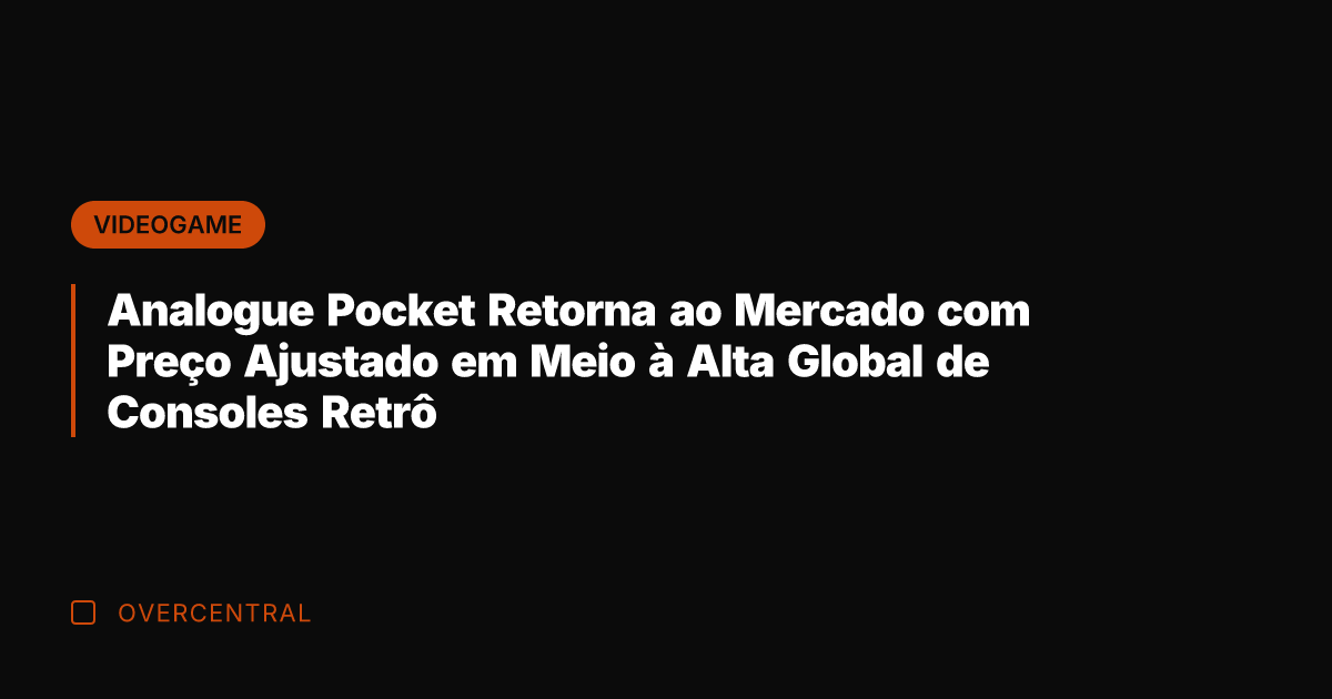 Analogue Pocket Retorna ao Mercado com Preço Ajustado em Meio à Alta