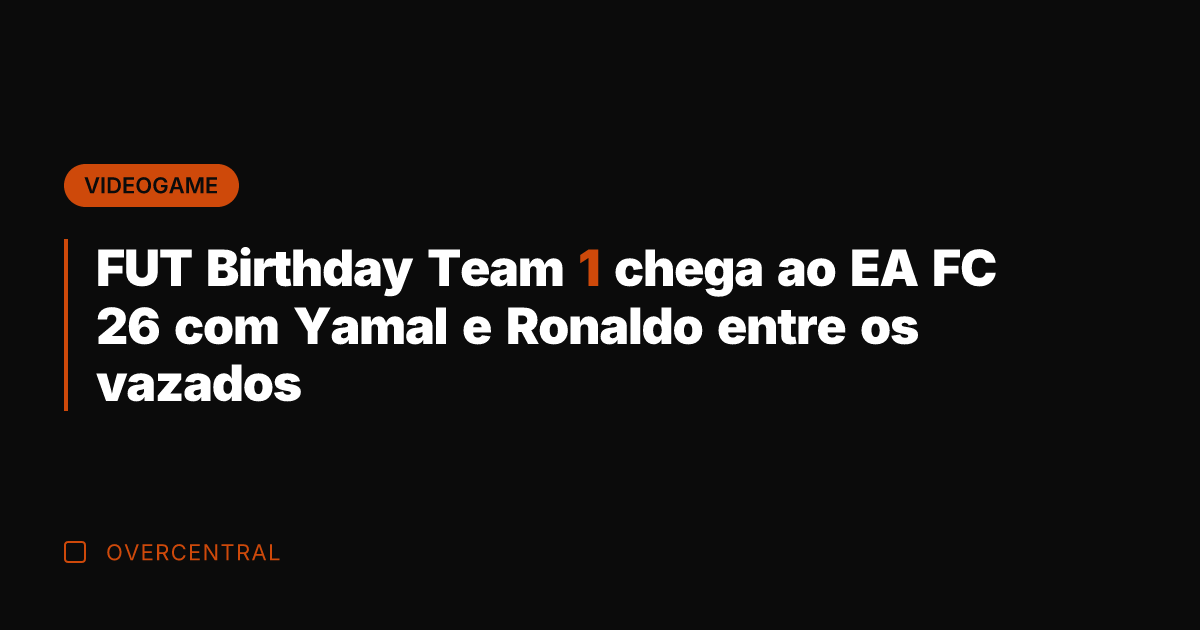 FUT Birthday Team 1 chega ao EA FC 26 com Yamal e
