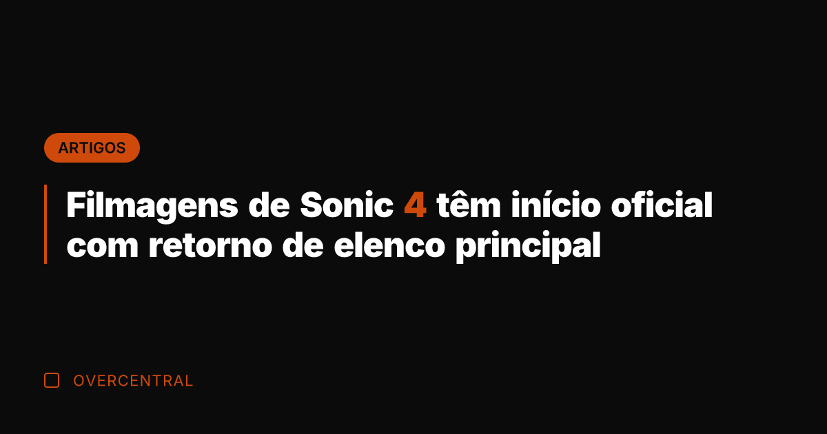 Filmagens de Sonic 4 têm início oficial com retorno de elenco principal