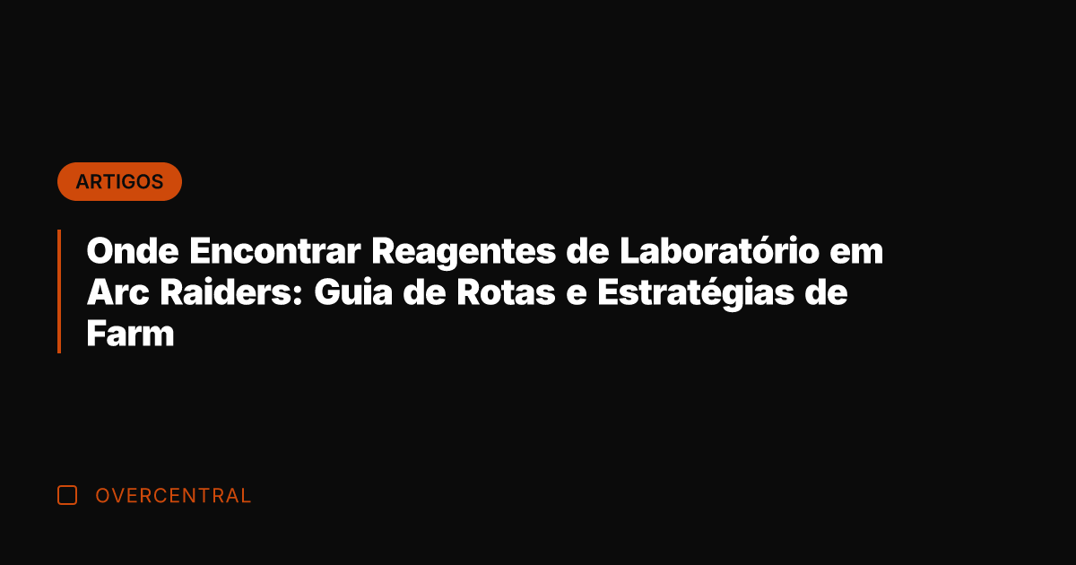 Onde Encontrar Reagentes de Laboratório em Arc Raiders: Guia de Rotas e