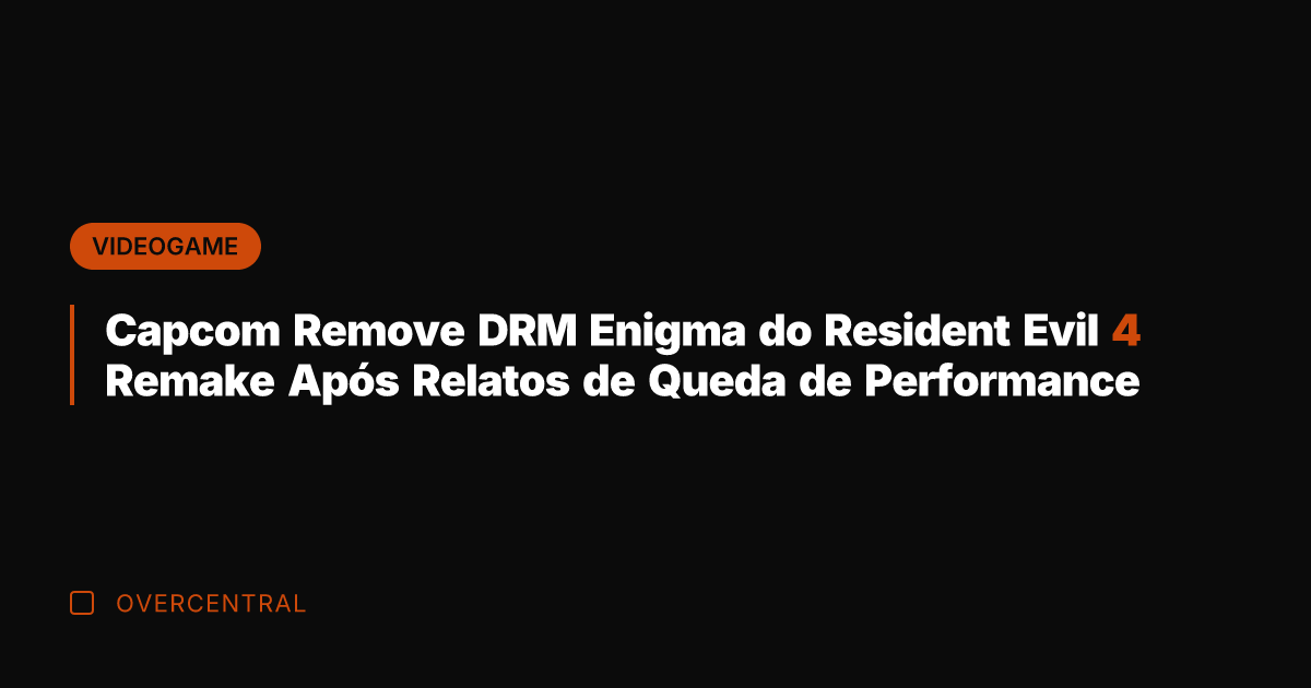 Capcom Remove DRM Enigma do Resident Evil 4 Remake Após Relatos de
