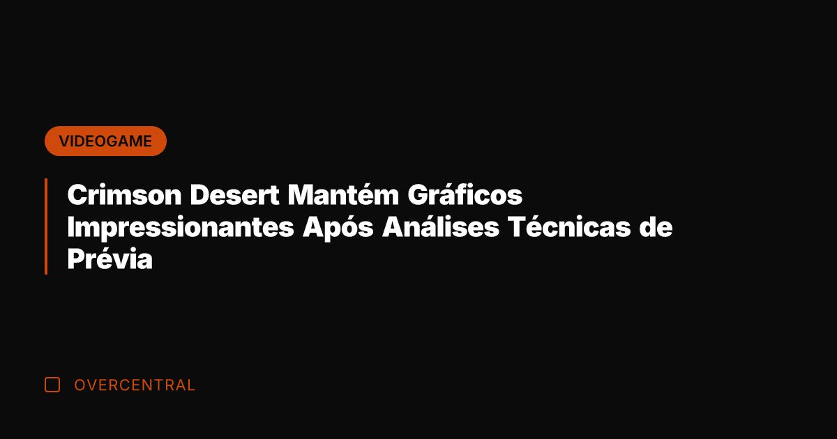 Crimson Desert Mantém Gráficos Impressionantes Após Análises Técnicas de Prévia