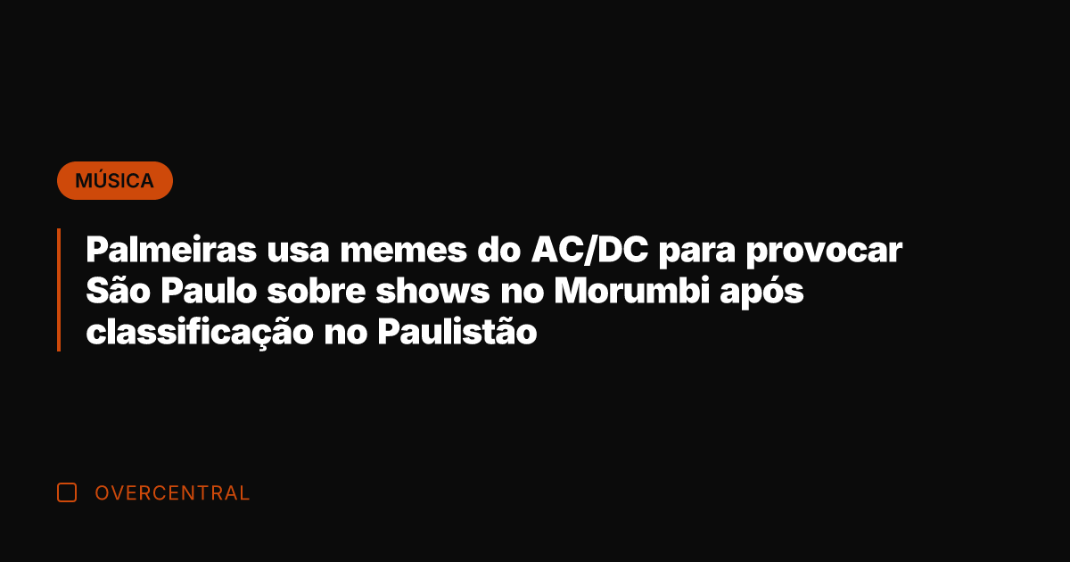 Palmeiras usa memes do AC/DC para provocar São Paulo sobre shows no