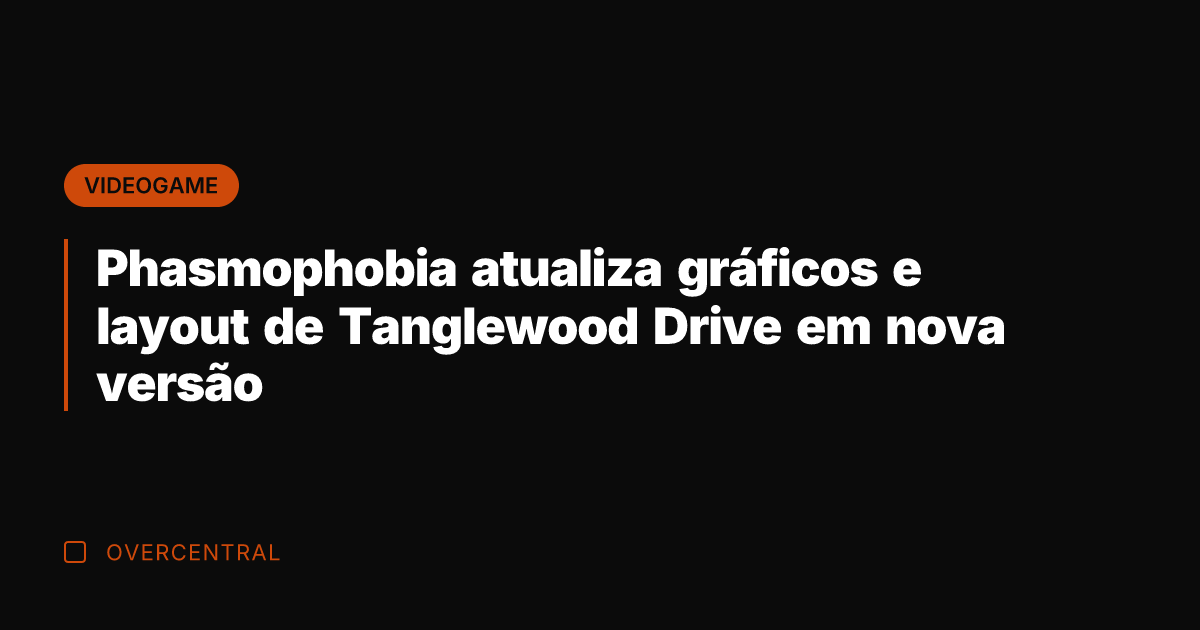 Phasmophobia atualiza gráficos e layout de Tanglewood Drive em nova versão