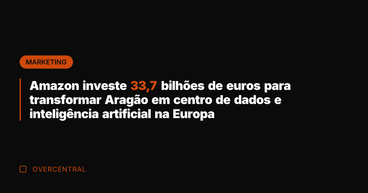 Amazon investe 33,7 bilhões de euros para transformar Aragão em centro de