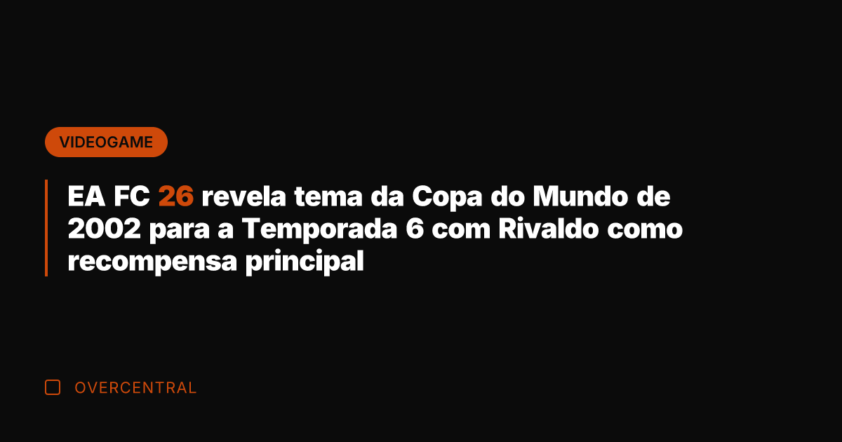 EA FC 26 revela tema da Copa do Mundo de 2002 para