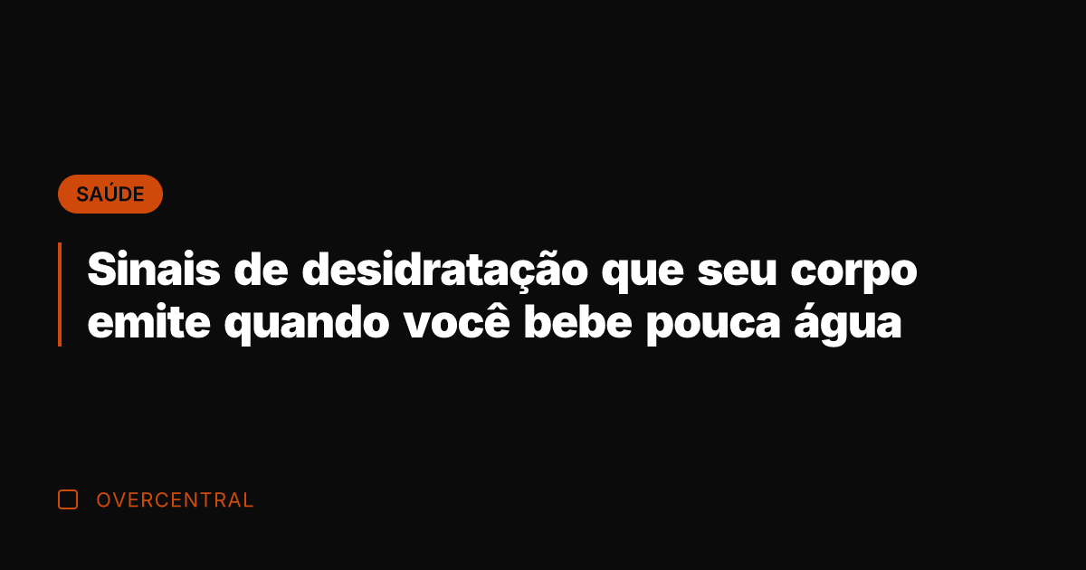 Sinais de desidratação que seu corpo emite quando você bebe pouca água