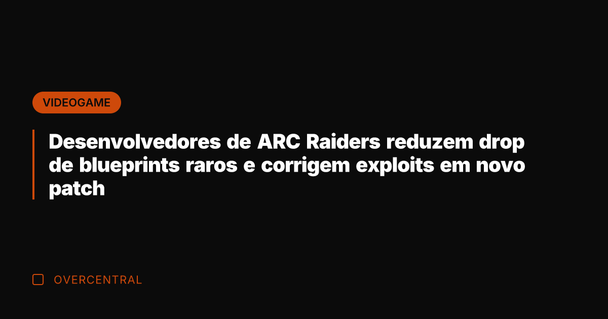 Desenvolvedores de ARC Raiders reduzem drop de blueprints raros e corrigem exploits