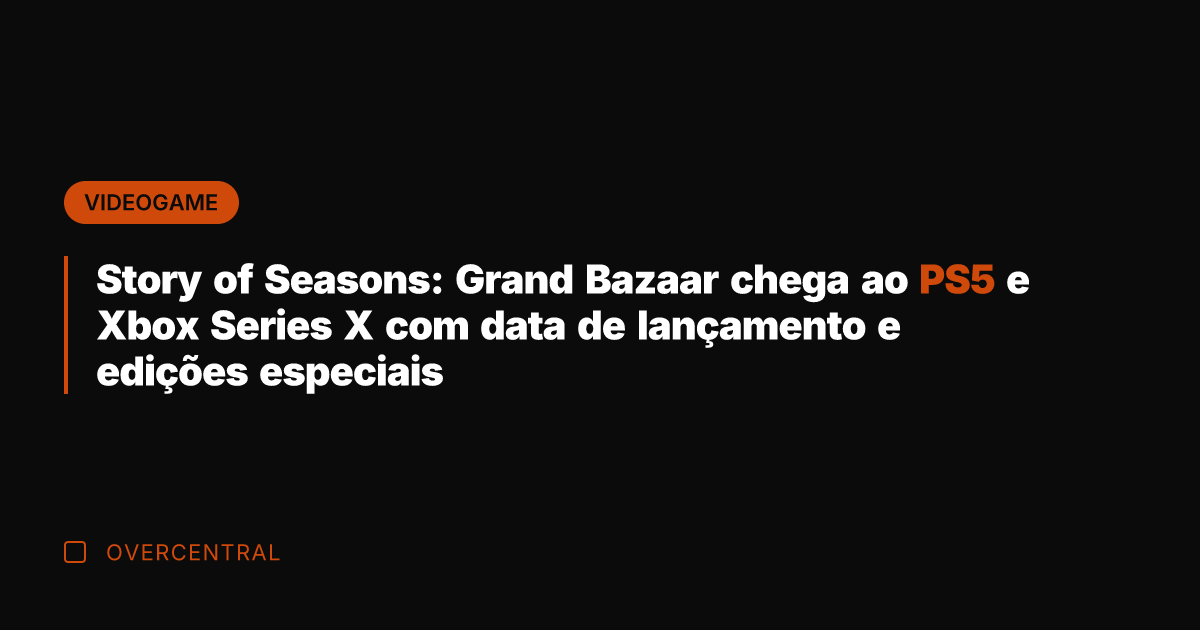 Story of Seasons: Grand Bazaar chega ao PS5 e Xbox Series X