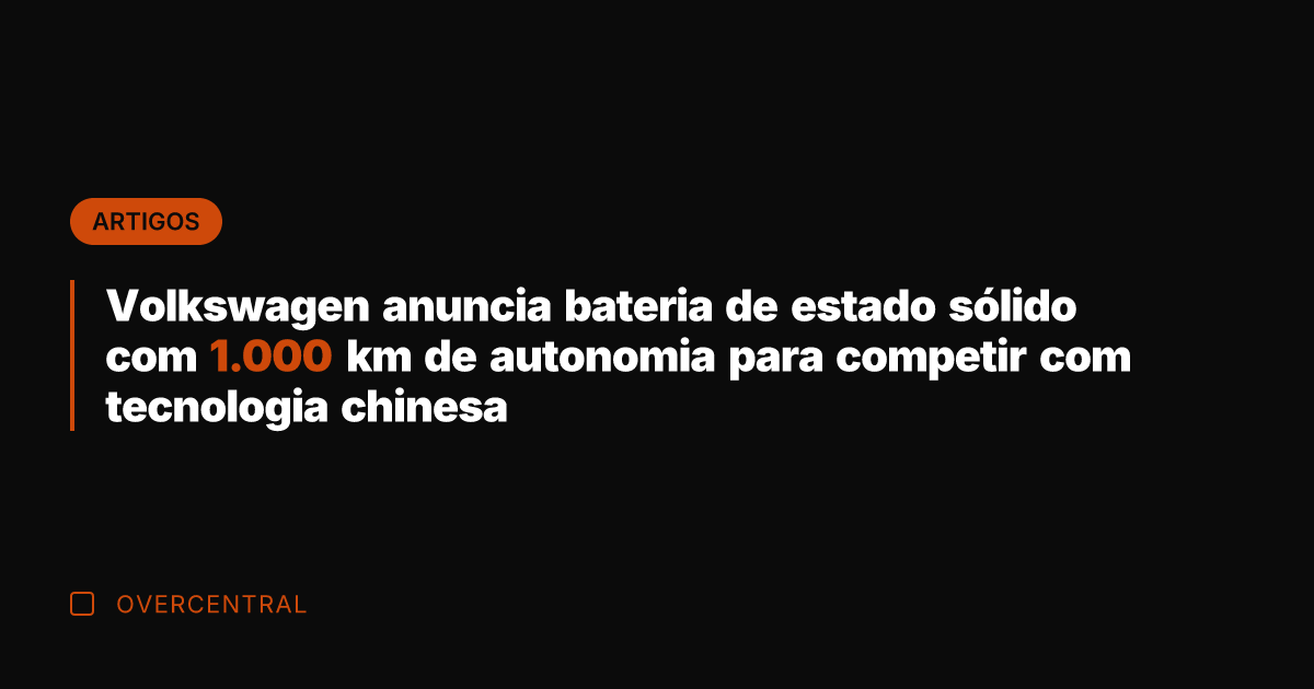 Volkswagen anuncia bateria de estado sólido com 1.000 km de autonomia para