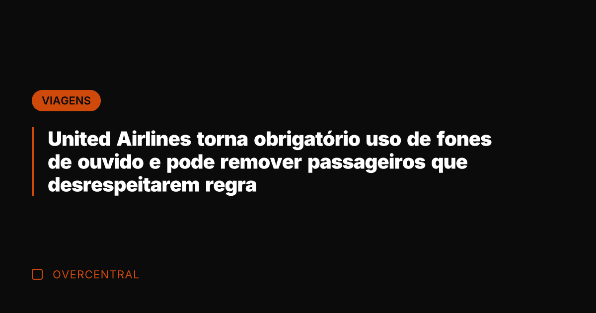 United Airlines torna obrigatório uso de fones de ouvido e pode remover