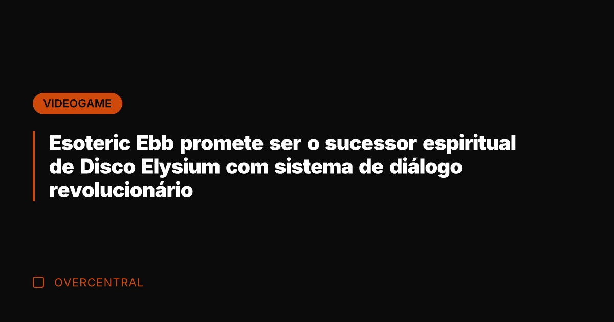 Esoteric Ebb promete ser o sucessor espiritual de Disco Elysium com sistema