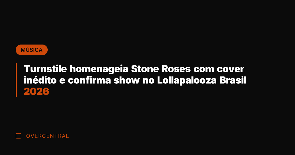 Turnstile homenageia Stone Roses com cover inédito e confirma show no Lollapalooza