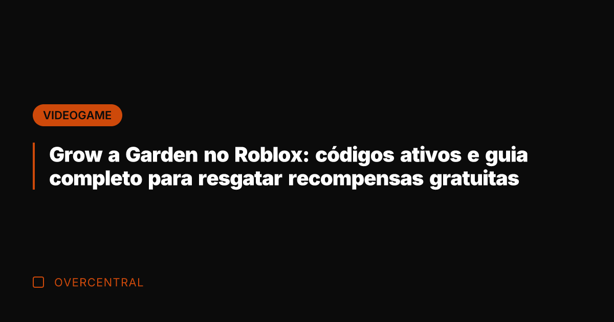Grow a Garden no Roblox: códigos ativos e guia completo para resgatar