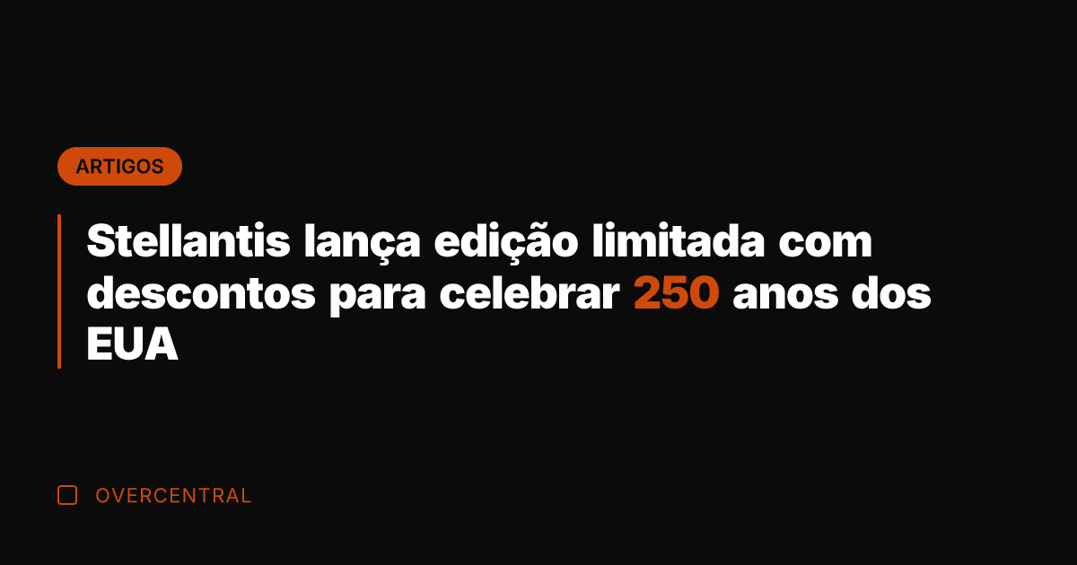 Stellantis lança edição limitada com descontos para celebrar 250 anos dos EUA