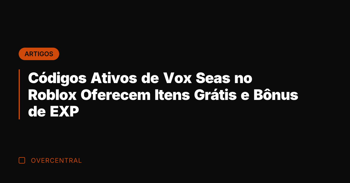 Códigos Ativos de Vox Seas no Roblox Oferecem Itens Grátis e Bônus