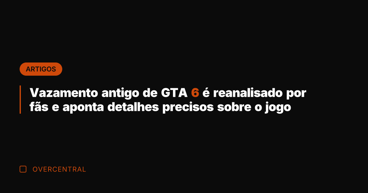 Vazamento antigo de GTA 6 é reanalisado por fãs e aponta detalhes