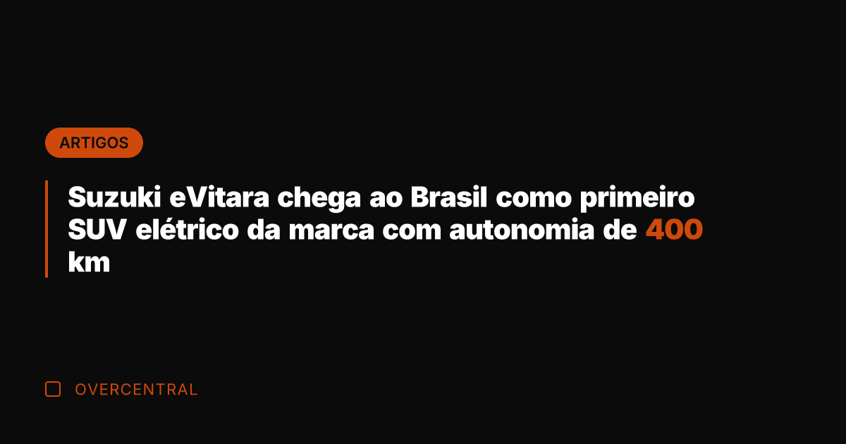 Suzuki eVitara chega ao Brasil como primeiro SUV elétrico da marca com