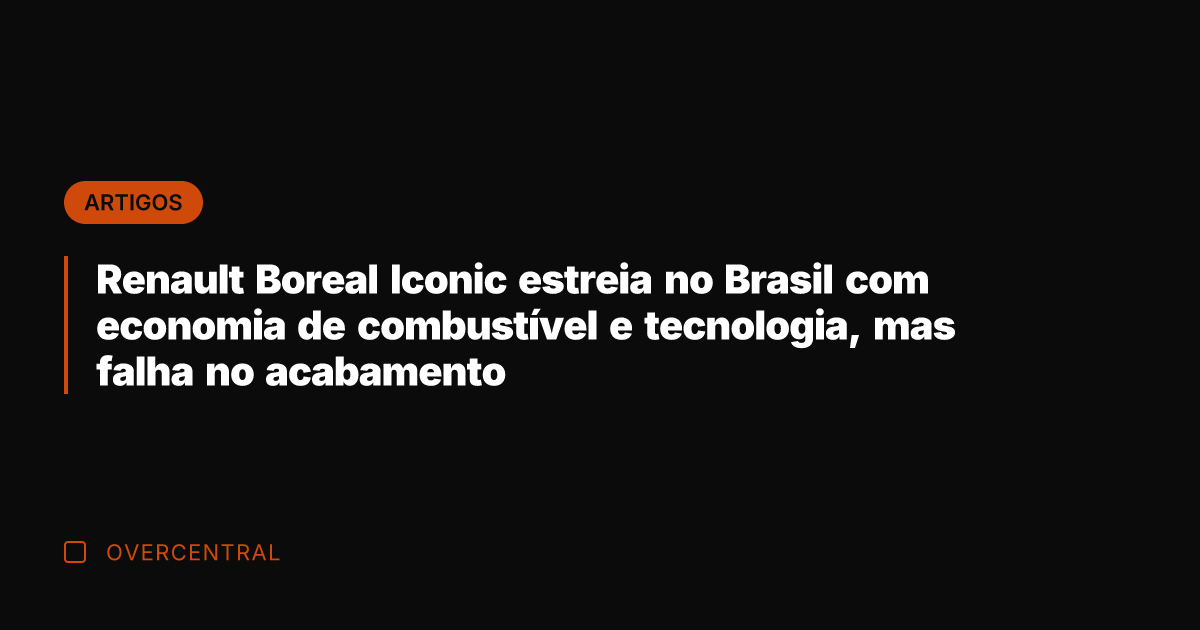 Renault Boreal Iconic estreia no Brasil com economia de combustível e tecnologia,