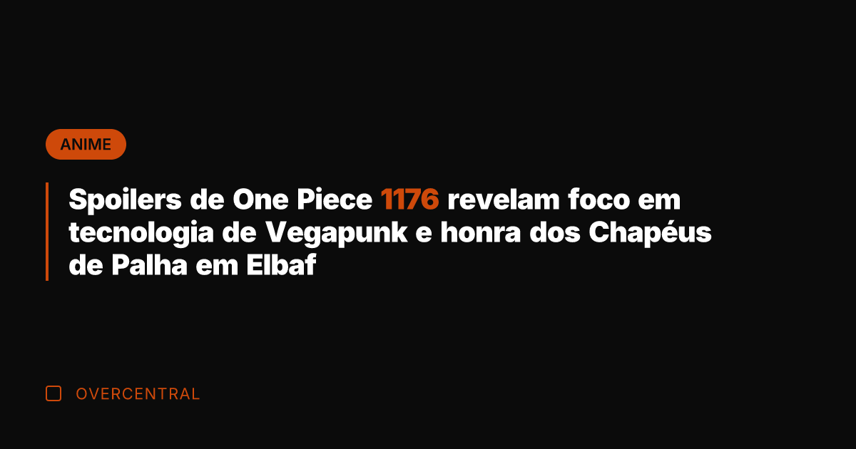 Spoilers de One Piece 1176 revelam foco em tecnologia de Vegapunk e