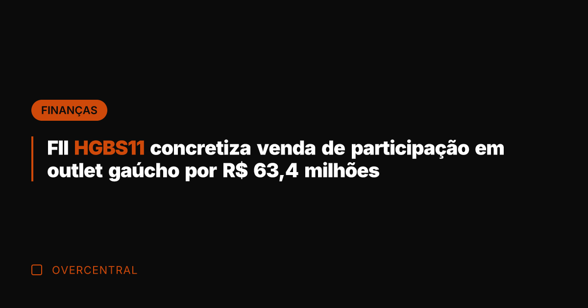 FII HGBS11 concretiza venda de participação em outlet gaúcho por R$ 63,4