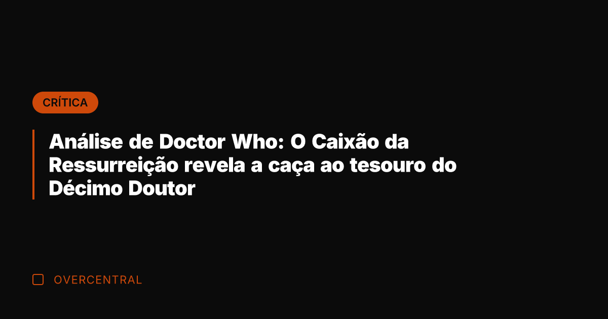 Análise de Doctor Who: O Caixão da Ressurreição revela a caça ao