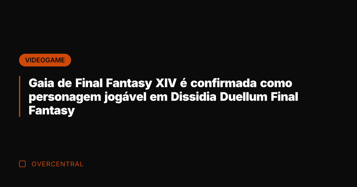 Gaia de Final Fantasy XIV é confirmada como personagem jogável em Dissidia